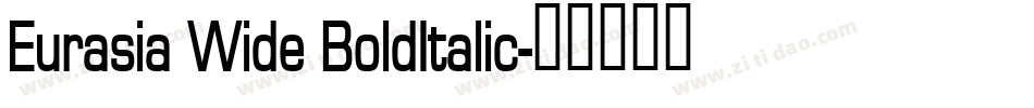 Eurasia Wide BoldItalic字体转换